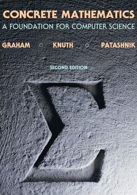 Cover Concrete Mathematics :  Foundation for Computer Science / Ronald L. Graham, Donald E. Knuth & Oren Patashnik