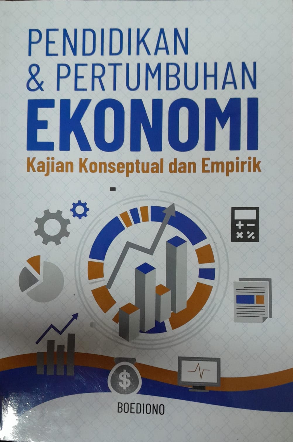 Cover PENDIDIKAN & PERTUMBUHAN EKOMOMI :  Kajian Konseptual dan Empirik / Boedionio