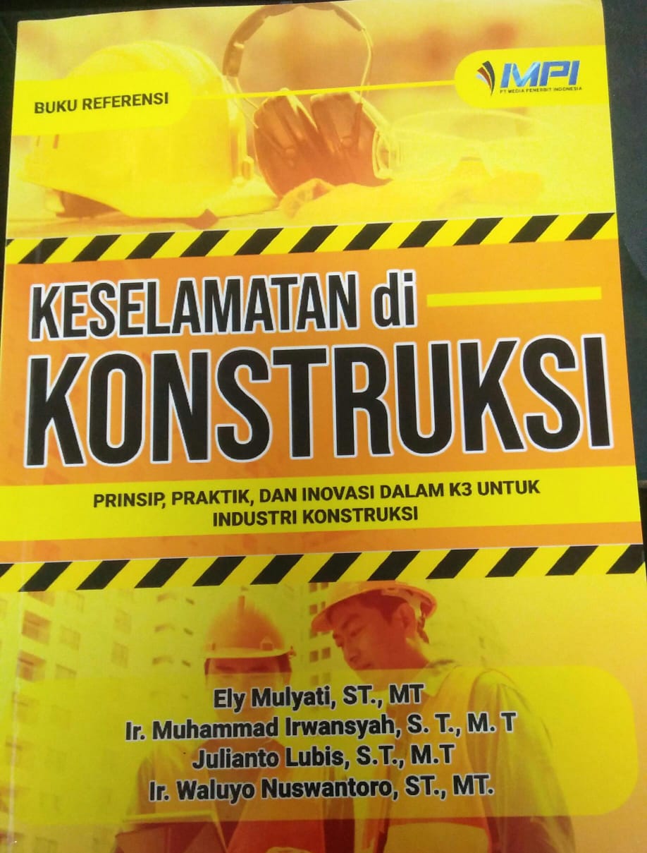 Cover KESELAMATAN DI KONSTRUKSI :  Prinsip, praktik, dan inovasi dalam k3 untuk industri konstruksi / Ely Mulyati