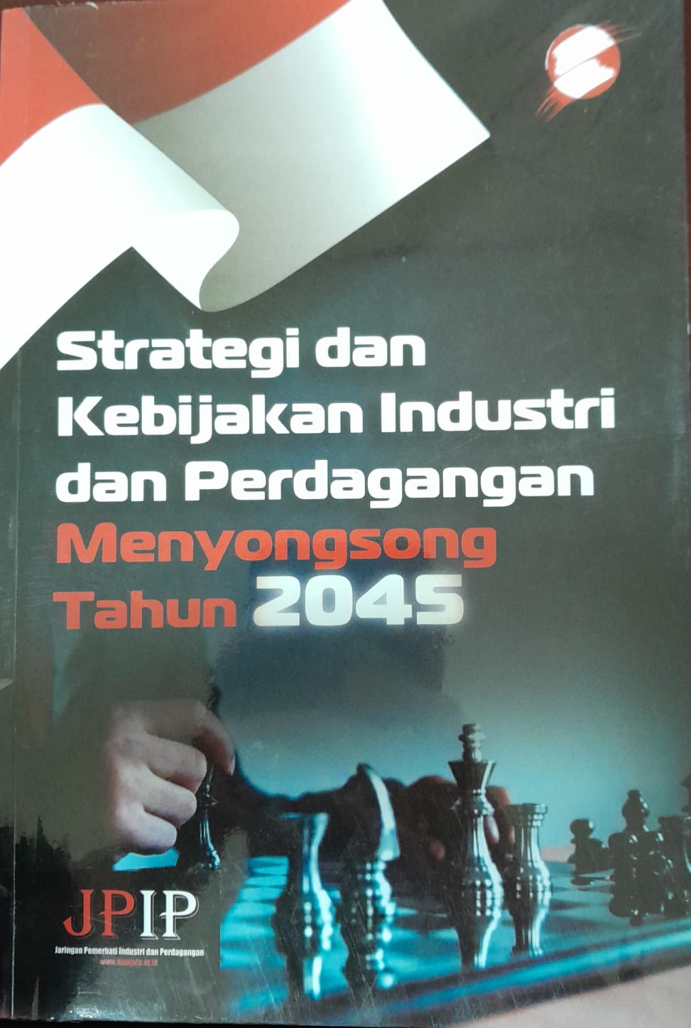 Cover STRATEGI DAN KEBIJAKAN INDUSTI DAN PERDAGANGAN MENYONGSONG TAHUN 2045 / Manurung