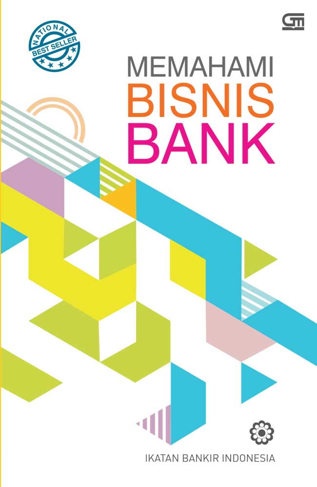 Cover MEMAHAMI BISNIS BANK :  Modul Sertifikasi tingkat 1 general banking / Ikatan Bankir Indonesia