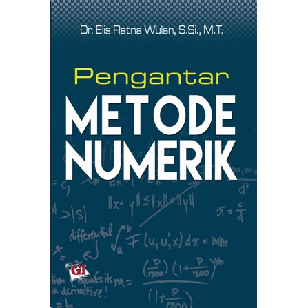 Cover PENGANTAR METODE NUMERIK / Dr. Elis Ratna Wulan, S.Si., M.T