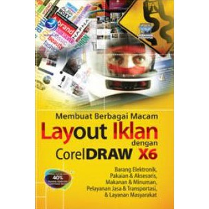 Cover MEMBUAT BERBAGAI MACAM LAYOUT IKLAN DENGAN CORELDRAW X6 / Wahana Komputer