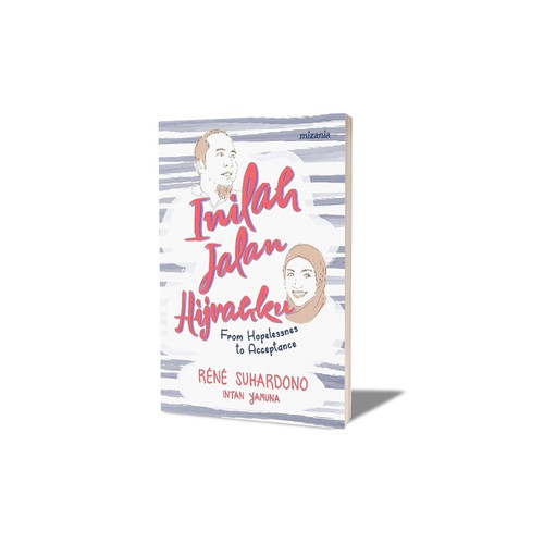 Cover INILAH JALAN HIJRAHKU :  From Hopelessness to Acceptance / Rene Suhardono