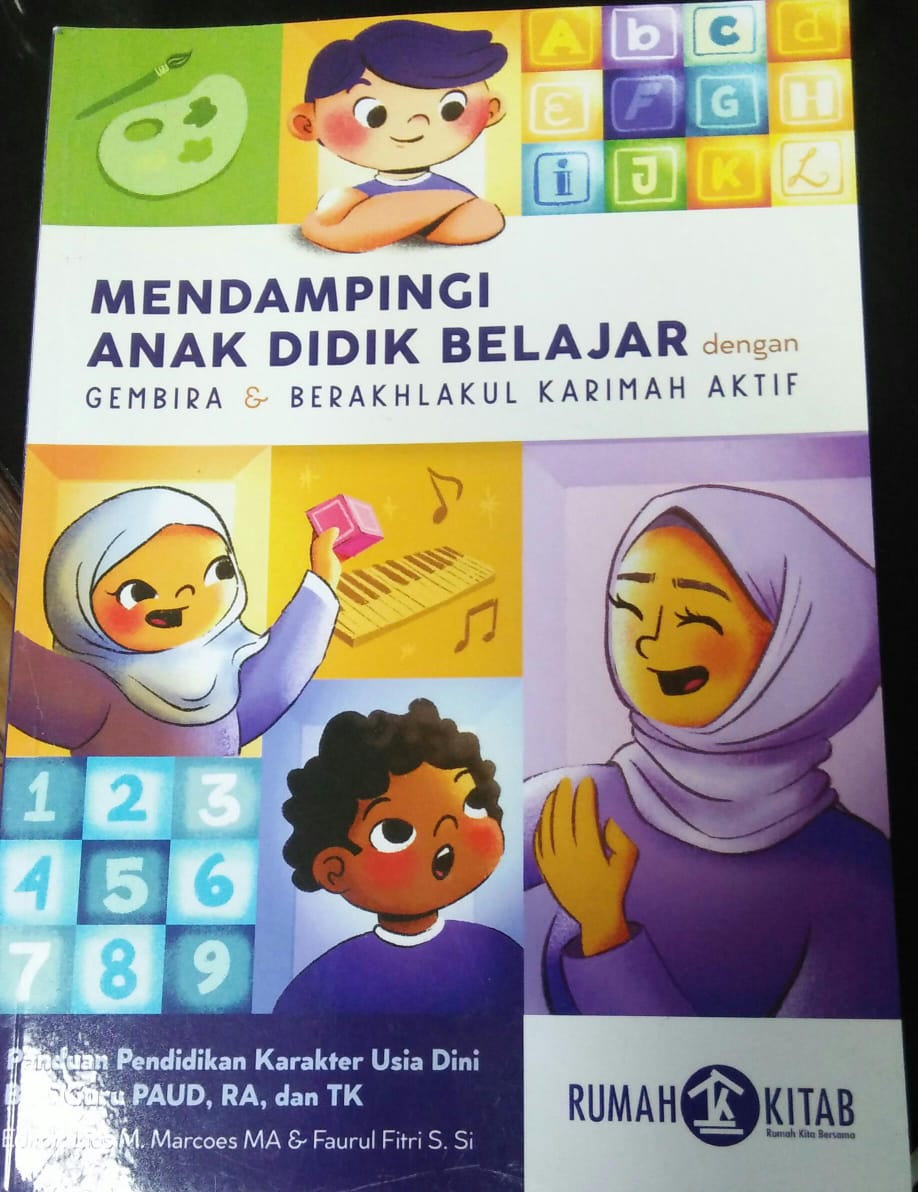 Cover MENDAMPINGI ANAK DIDIK BELAJAR DENGAN GEMBIRA & BERAKHLAK KARIMAH AKTIF / Lies M. Marcoes