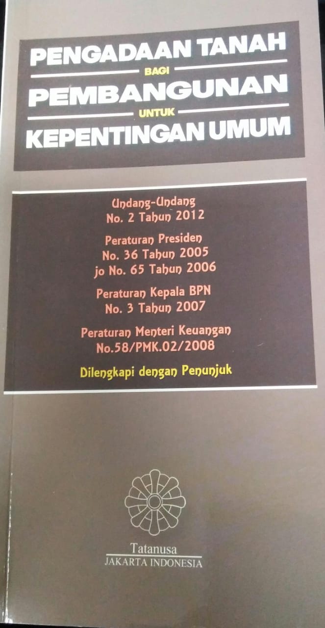 Cover PENGADAAN TANAH BAGI PEMBANGUNAN UNTUK KEPENTINGAN UMUM UNDANG-UNDANG NO 2 TAHUN 2012 / Tim Redaksi Tatanusa