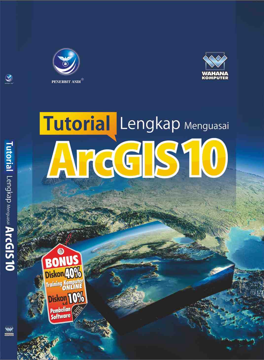 Cover TUTORIAL LENGKAP MENGUASAI ARCGIS 10 / Editor : Giovany