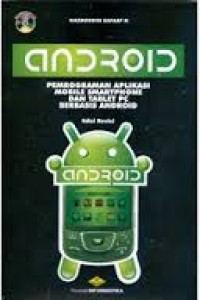 Cover ANDROID PEMROGRAMAN APLIKASI MOBILE SMARTPHONE DAN TABLET PC BERBASIS ANDROID / Nazruddin Safaat