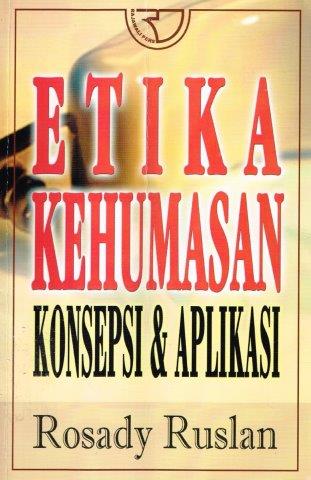 Cover ETIKA KEHUMASAN :  Konsepsi & Aplikasi / Rosady Ruslan
