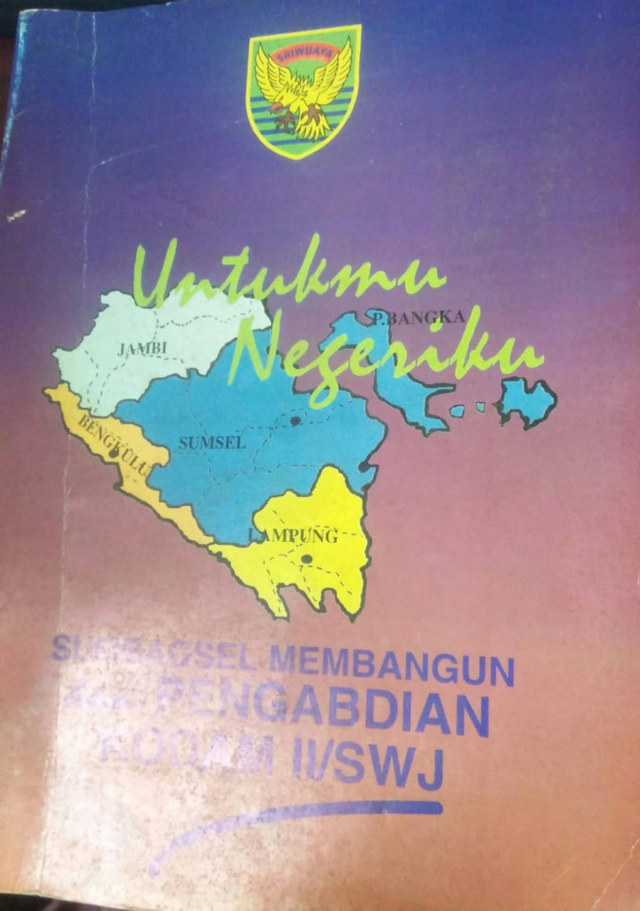 Cover UNTUKMU NEGERIKU :  Sumbagsel Membangun dan Pengabdian Kodam II/SWJ / Tim
