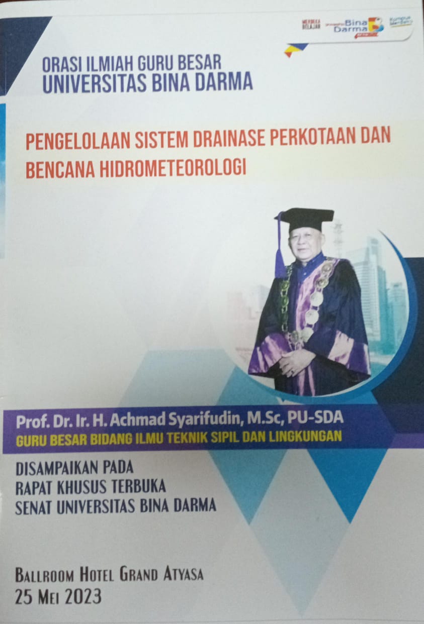 Cover ORASI ILMIAH GURU BESAR UNIVERSITAS BINA DARMA :  Pengelolaan Sistem Drainase Perkotaan dan Bencana Hidrometeorologi / Achmad Syarifudin