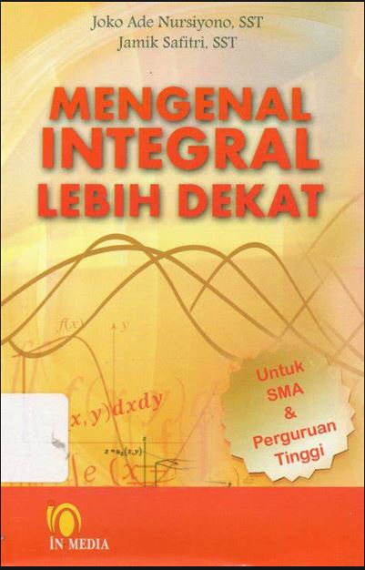 Cover Mengenal Integral lebih dekat / Joko Ade Nursiyono dan Jamik Safitri, SSt