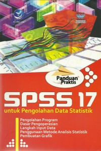 Cover SPSS 17 UNTUK PENGOLAHAN DATA STATISTIK :  PENGOLAHAN PROGRAM DASAR PENGOPRASIAN / Wahana Komputer
