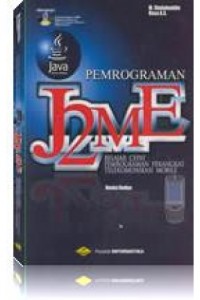 Cover PEMROGRAMAN J2ME BELAJAR CEPAT PEMROGRAMAN PERANGKAT TELEKOMUNIKASI MOBILE :  Revisi Kedua / Shalahuddin