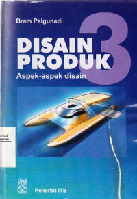 Cover DISAIN PRODUK :  Aspek-Aspek disain / Bram Palgunadi