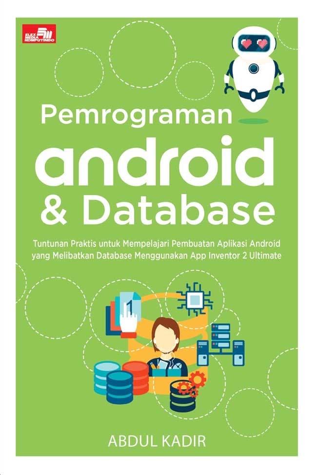 Cover PEMROGRAMAN ANDROID & DATABASE / Penulis, Abdul Kadir