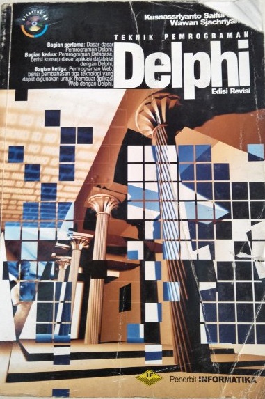 Cover TEKNIK PEMROGRAMAN DELPHI :  Dasar-Dasar Penrograman Delphi / Kusnassriyanto Siful Bahri
