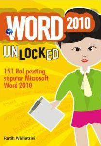 Cover WORD 2010 UNLOCKED :  151 Hal penting seputar microsoft word 2010 / Ratih Widiatrini