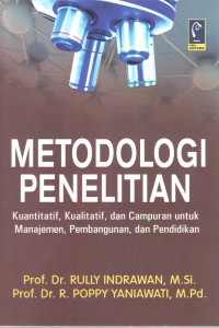Cover METODOLOGI PENELITIAN :  Kuantitatif, Kualitatif, dan Campuran untuk Manajemen, Pembangunan, dan Pendidikan / Rully Indrawan