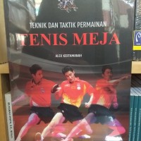 Cover TEKNIK DAN TAKTIK PERMAINAN TENIS MEJA / Alex Kertamanah