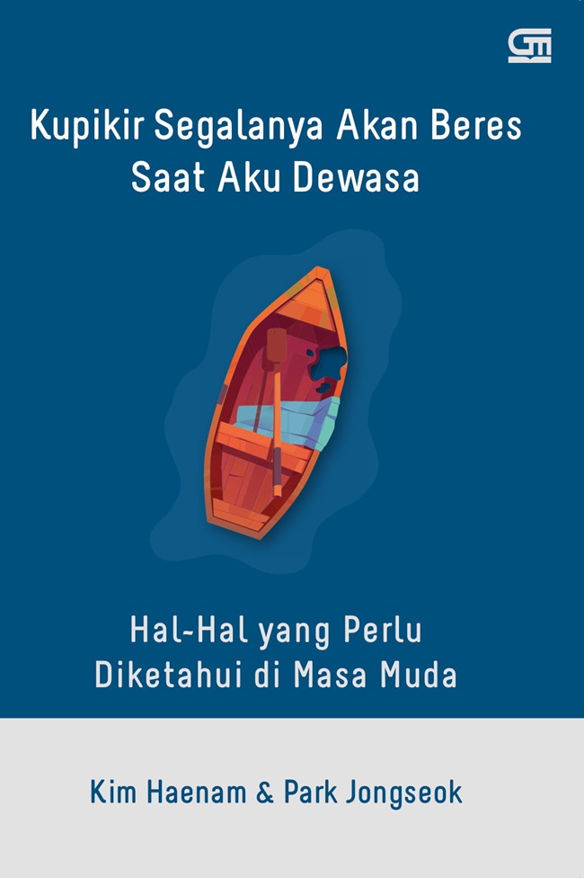 Cover KUPIKIR SEGALANYA AKAN BERES SAAT AKU DEWASA :  Hal-hal yang perlu diketahui di masa muda / Kim Haenam & Park Jongseok