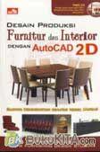 Cover DESAIN PRODUKSI FURNITUR DAN INTERIOR DENGAN AUTOCAD 2D / Muzammil Sanusi