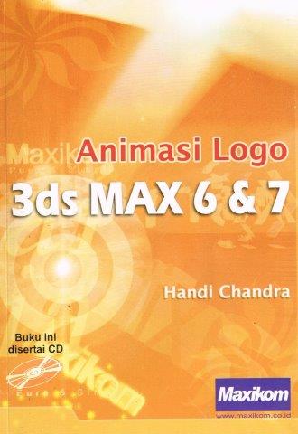 Cover ANIMASI LOGO 3DS MAX 6 & 7 / Handi Chandra