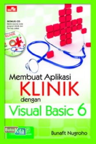 Cover MEMBUAT APLIKASI KLINIK DENGAN VISUAL BASIC 6 / Bunafit Nugroho