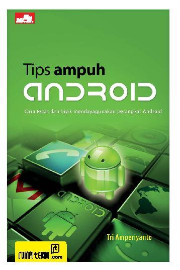 Cover TIPS AMPUH ANDROID :  Cara tepat dan bijak mendayagunakan perangkat android / Tri Amperiyanto