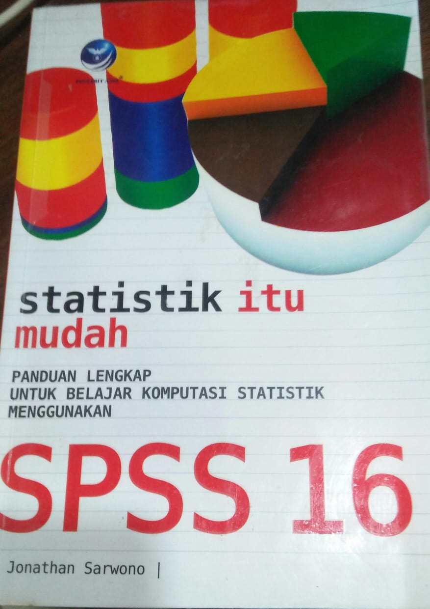 Cover STATISTIK ITU MUDAH :  Panduan Lengkap untuk belajar komputasi statistik menggunakan spss 16 / Jonathan Sarwono