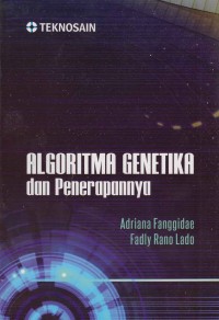 Cover Algoritma Genetika dan Penerapannya / oleh Adriana Fanggidae, Fadly Rano Lado
