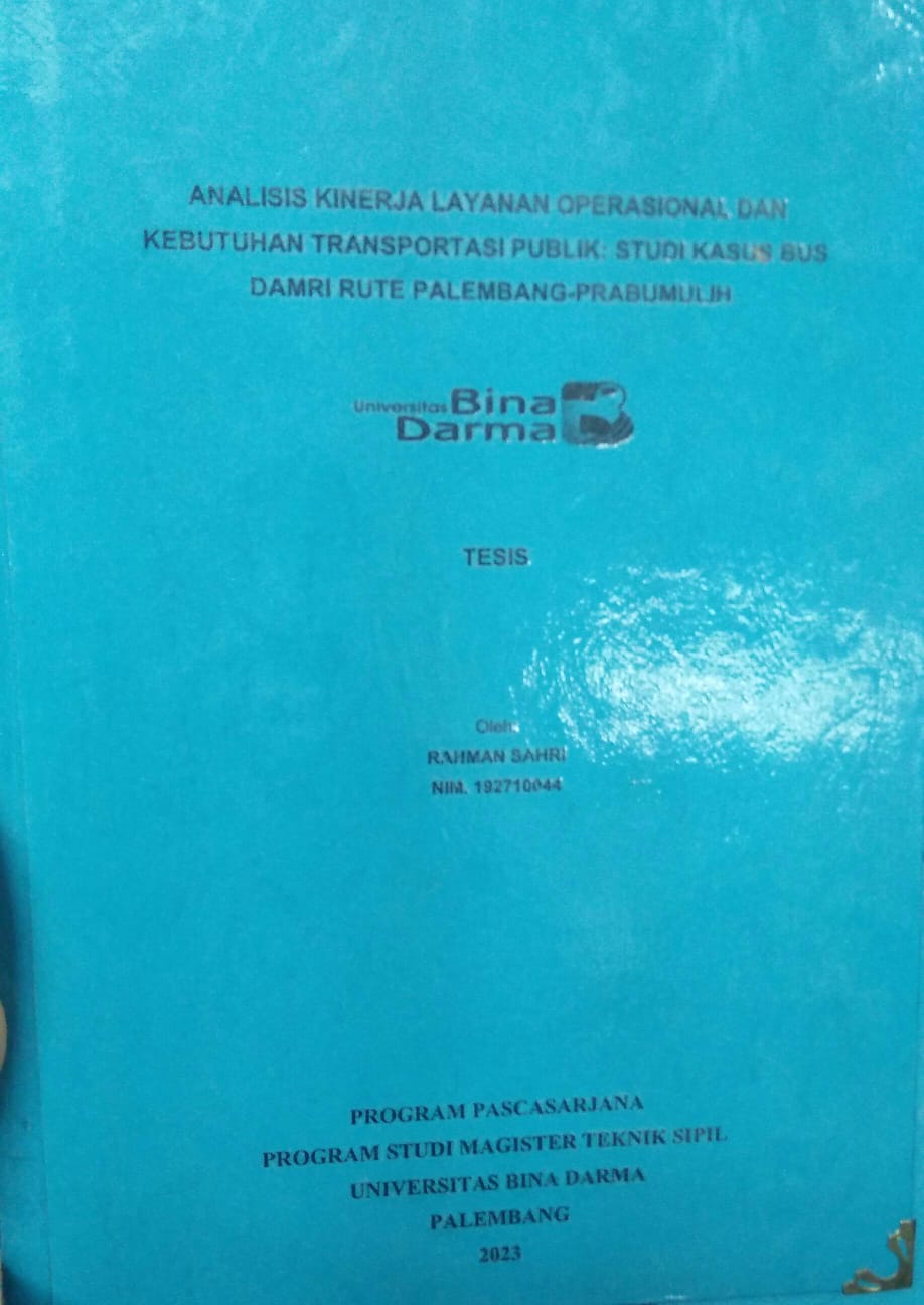 Cover ANALISIS KINERJA LAYANAN OPERASIONAL DAN KEBUTUHAN TRANSPORTASI PUBLIK : STUDI KASUS BUS DAMRI RUTE PALEMBANG-PRABUMULIH / Rahman Sahri