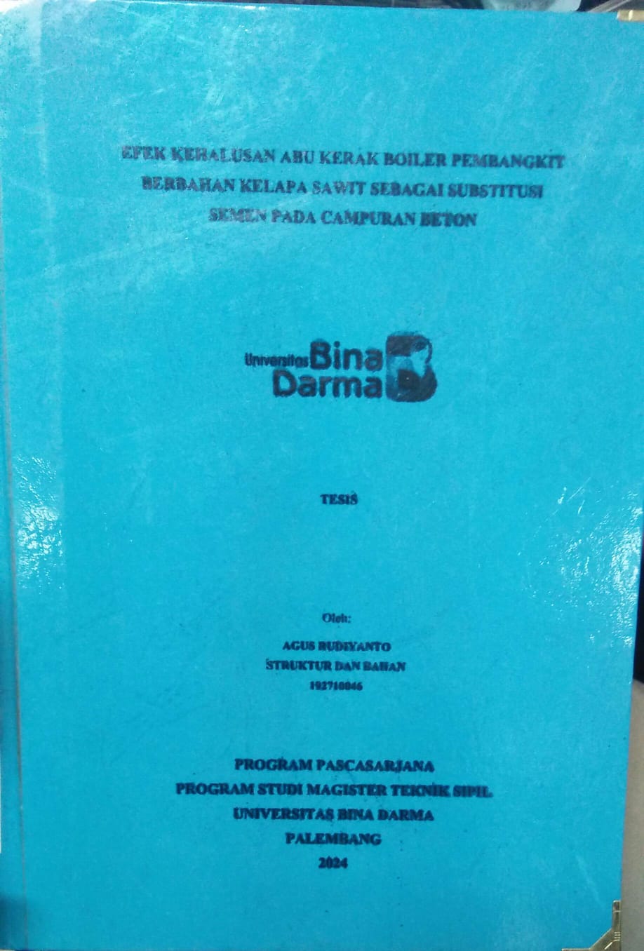 Cover EFEK KEHALUSAN ABU KERAK BOILER PEMBANGKIT BERBAHAN KELAPA SAWIT SEBAGAI SUBSTITUSI SEMEN PADA CAMPURAN BETON / Agus Budiyanto