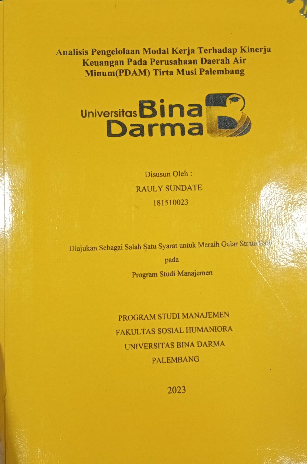 Cover ANALISIS PENGOLAHAN MODAL KERJA TERHADAP KINERJA KEUANGAN PADA PERUSAHAAN DAERAH AIR MINUM (PDAM) TIRTA MUSI PALEMBANG / RAULY SUNDATE 181510023