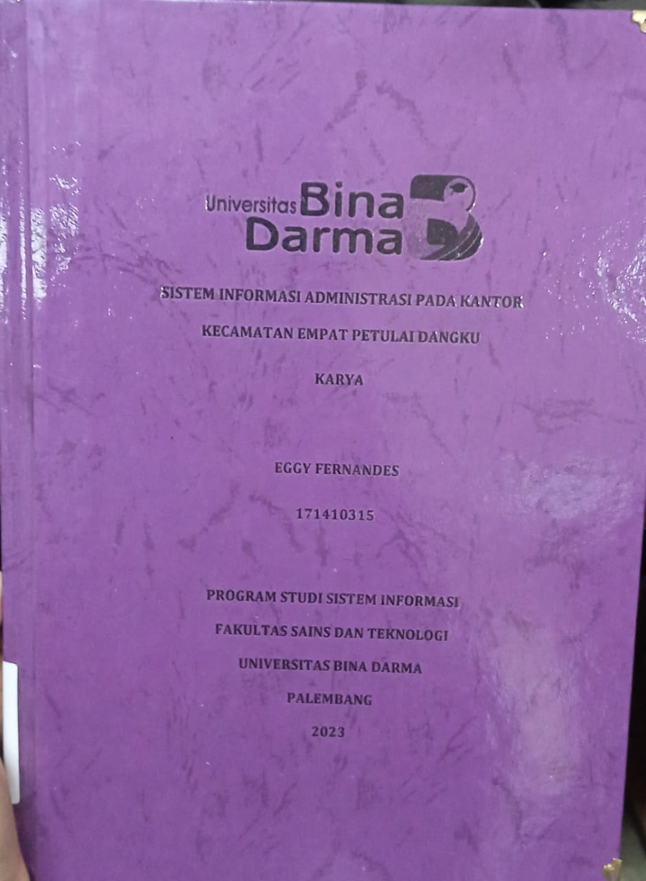 Cover SISTEM INFORMASI ADMINISTRASI PADA KANTOR KECAMATAN EMPAT PETULAI DANGKU / Eggy Fernandes