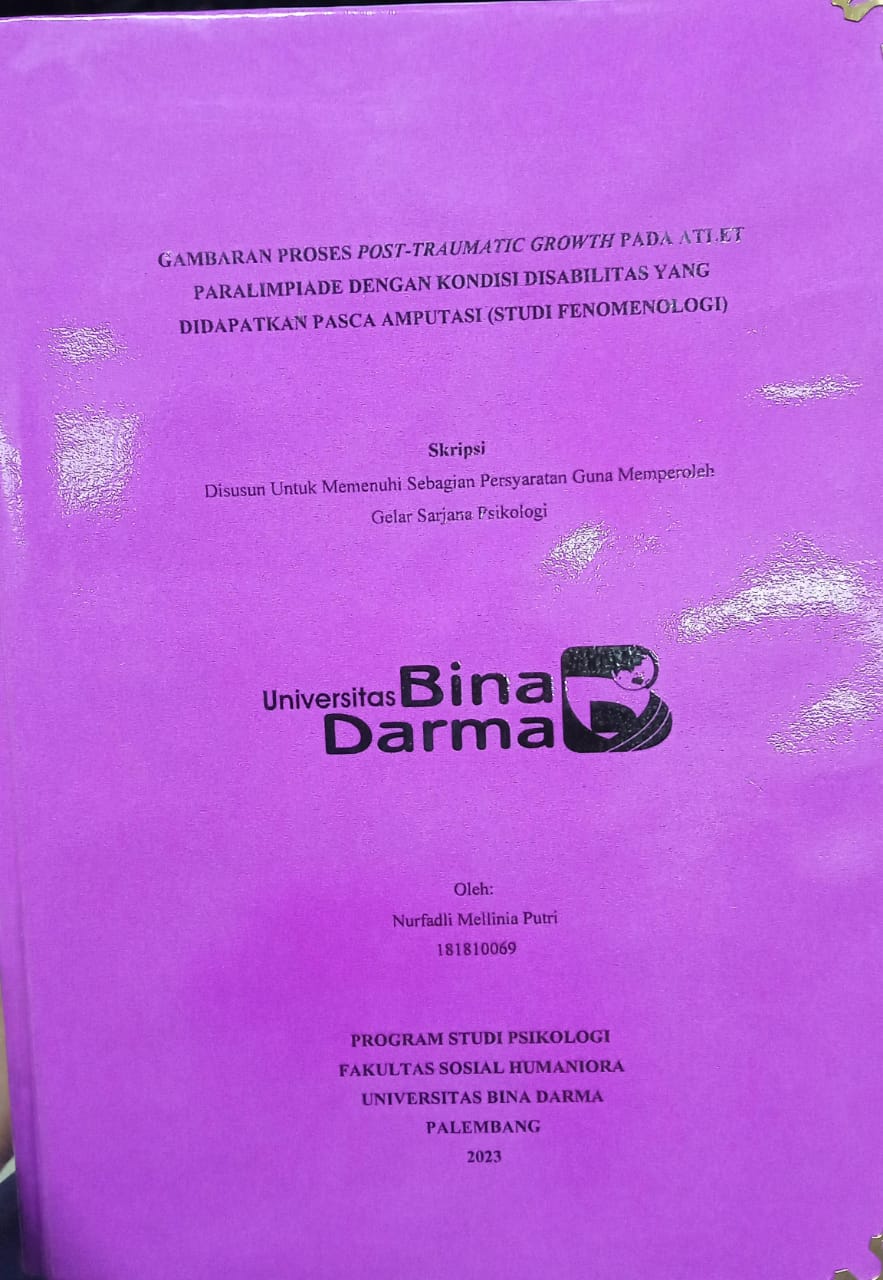 Cover GAMBARAN PROSES POST-TRAUMATIC GROWTH PADA ATLET PARALIMPIADE DENGAN KONDISI DISABILITAS YANG DIDAPATKAN PASCA AMPUTASI (STUDI FENOMENOLOGI) / Nurfadli Mellinia Putri