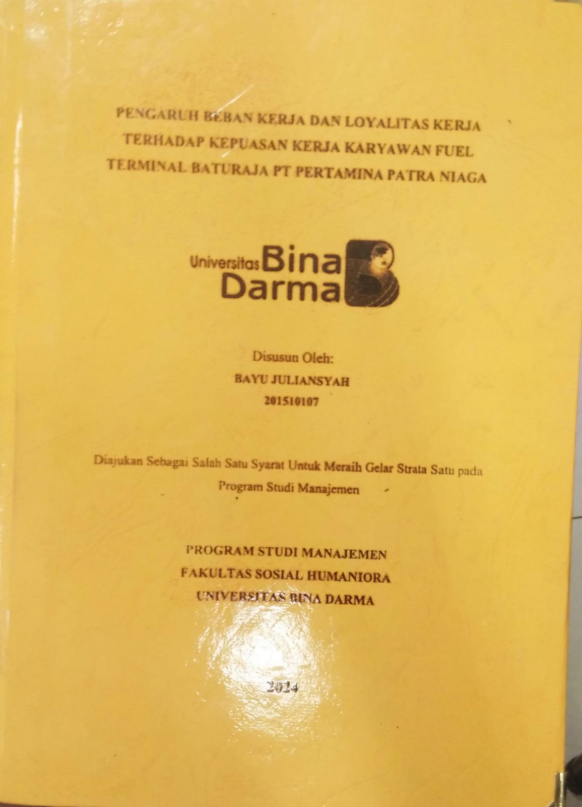 Cover PENGARUH BEBAN KERJA DAN LOYALITAS KERJA TERHADAP KEPUASAN KERJA KARYAWAN FUEL TERMINAL BATURAJA PT PERTAMINA PATRA NIAGA / Bayu Julianysah