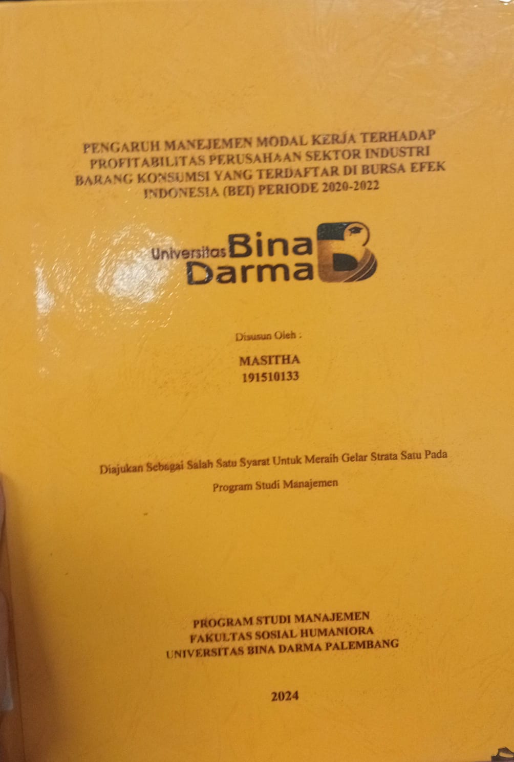 Cover PENGARUH MANAJEMEN MODAL KERJA TERHADAP PROFIT ABILITAS PERUSAHAAN SEKTOR INDUSTRI BARANG KONSUMSI YANG TERDAFTAR DI BURSA EFEK INDONESIA (BEI) PERIODE 2020-2022 / MASITHA 191510133