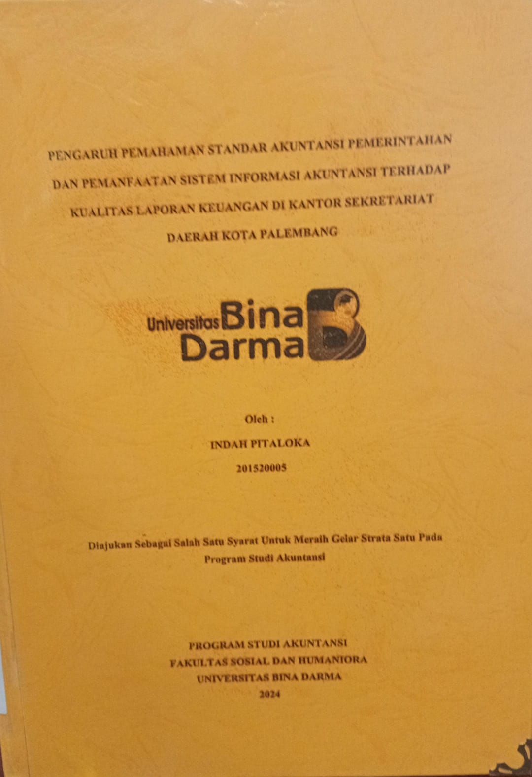 Cover PENGARUH PEMAHAMAN STANDAR AKUNTANSI PEMERINTAHAN DAN PEMANFAATAN SISTEM INFORMASI AKUNTANSI TERHADAP KUALITAS LAPORAN KEUANGAN DI KANTOR SEKRETARIAT DAERAH KOTA PALEMBANG / Indah pitaloka 201520005