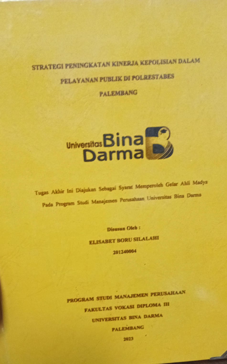 Cover STRATEGI PENINGKATAN KINERJA KEPOLISIAN DALAM PELAYANAN PUBLIK DI POLRESTABES PALEMBANG / ELISABET BORU SILALAHI 201240004