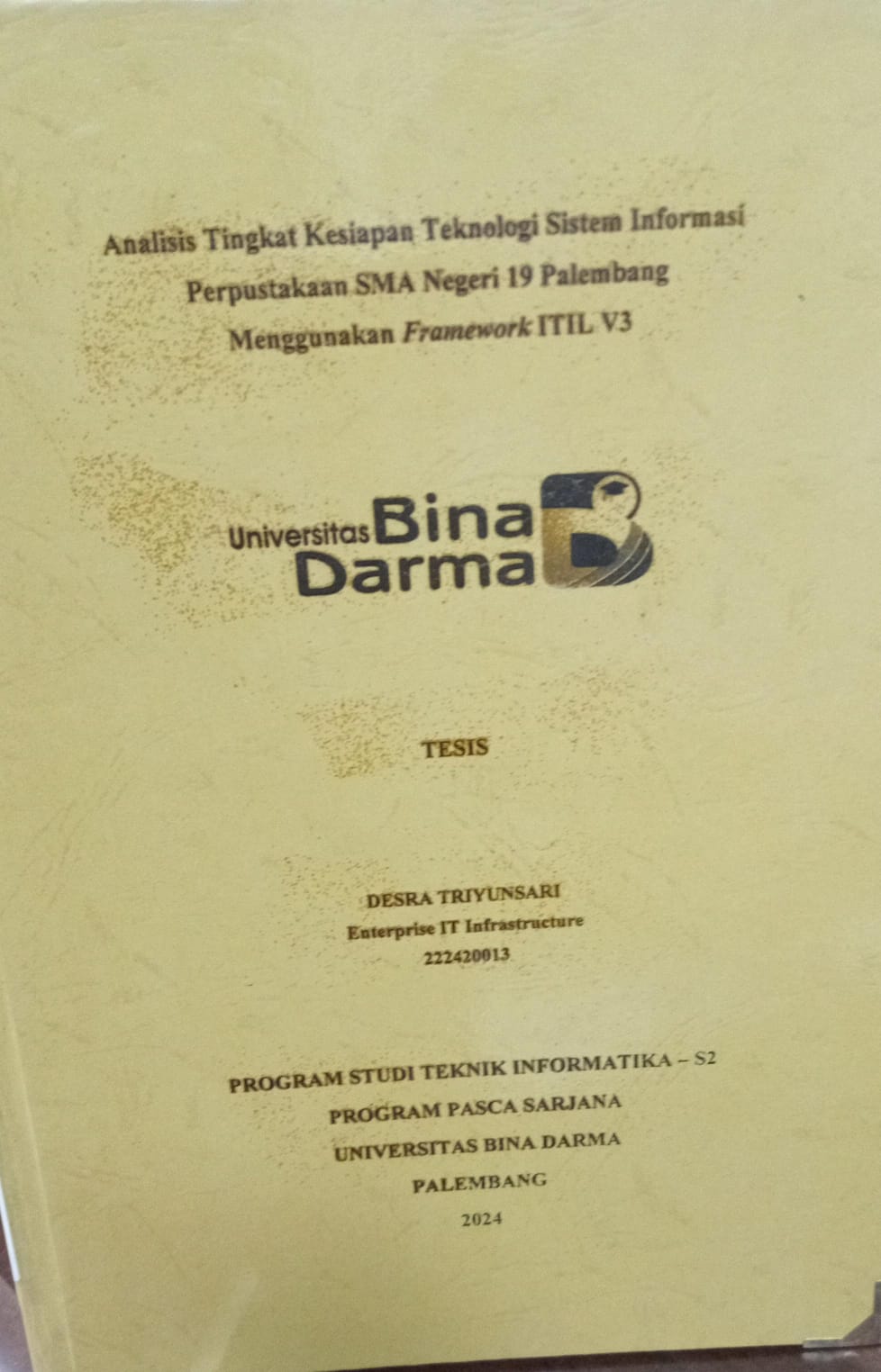 Cover ANALISIS TINGKAT KESIAPAN TEKNOLOGI SISTEM INFORMASI PERPUSTAKAAN SMA NEGERI 19 PALEMBANG MENGGUNAKAN FRAMEWORK ITIL V3 / Desra Triyunsari 222420013