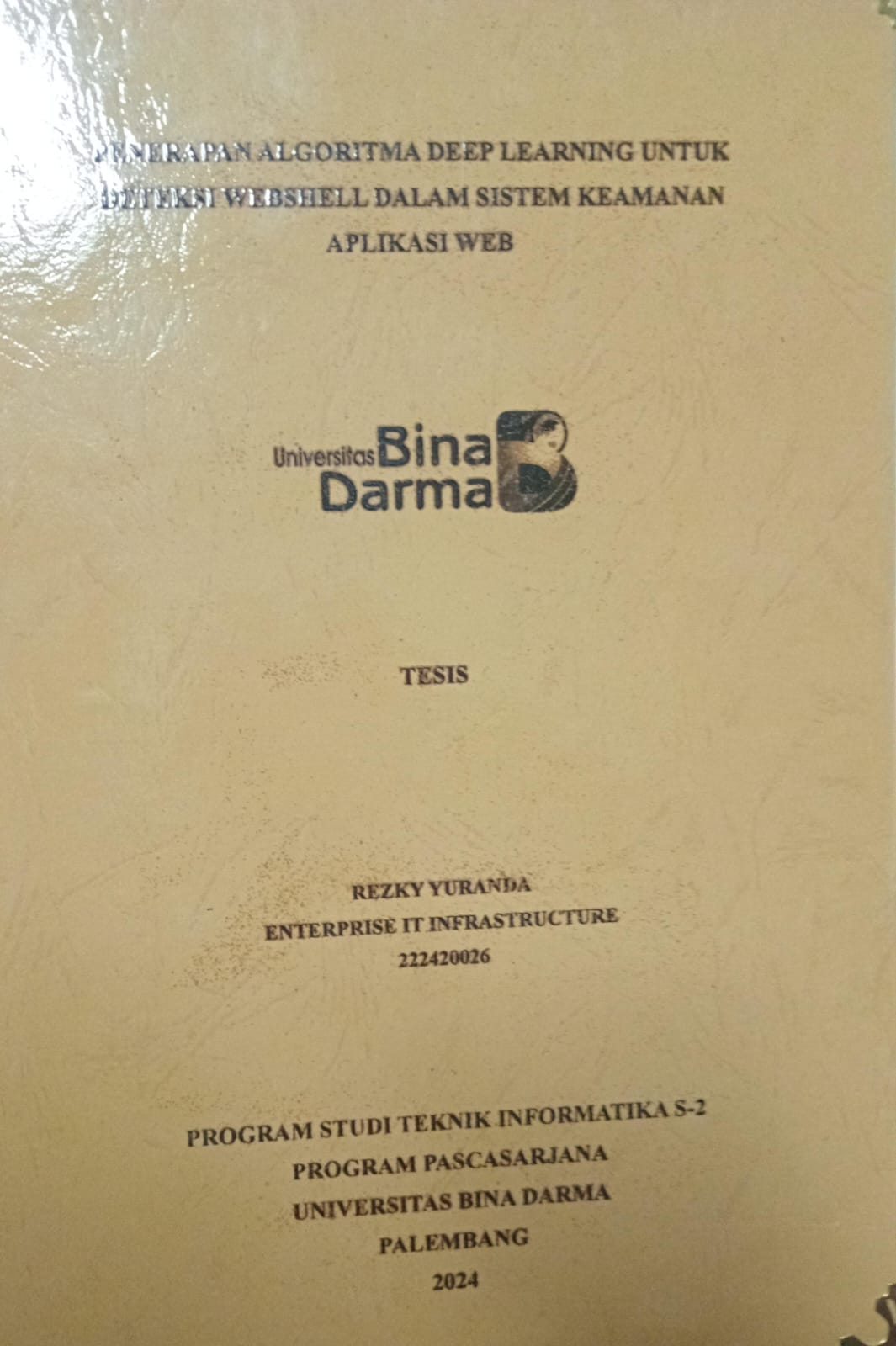 Cover PENERAPAN ALGORITMA DEEP LEARNING UNTUK DETIKSI WEBSHELL DALAM SISTEM KEAMANAN APLIKASI WEB / Rezky yuranda  222420026