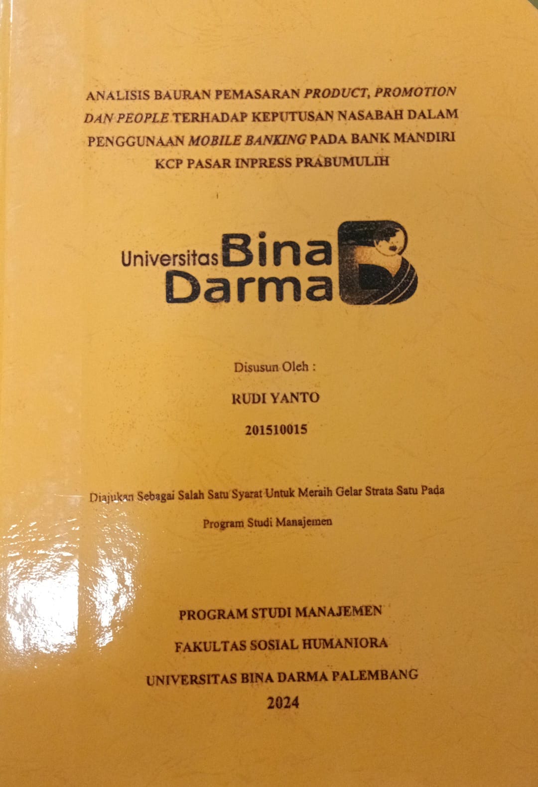 Cover ANALISIS BAURAN PEMASARAN PRODUCT PROMOTION DAN PEOPLE TERHADAP KEPUTUSAN NASABAH DALAM PENGGUNAAN MOBILE BANKING PADA BANK MANDIRI KCP PASAR INPRESS PRABUMULIH / Rudi Yanto 201510015