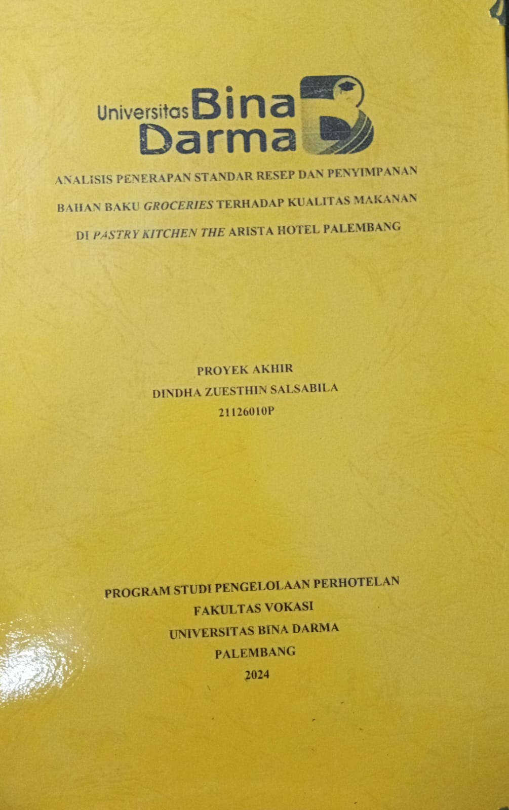 Cover ANALISIS PENERAPAN STANDAR RESEP DAN PENYIMPANAN BAHAN BAKU GROCERIES TERHADAP KUALITAS MAKANAN DI PASTRY KITCHEN THE ARISTA HOTEL PALEMBANG / Dindha zuesthin salsabila 21126010P