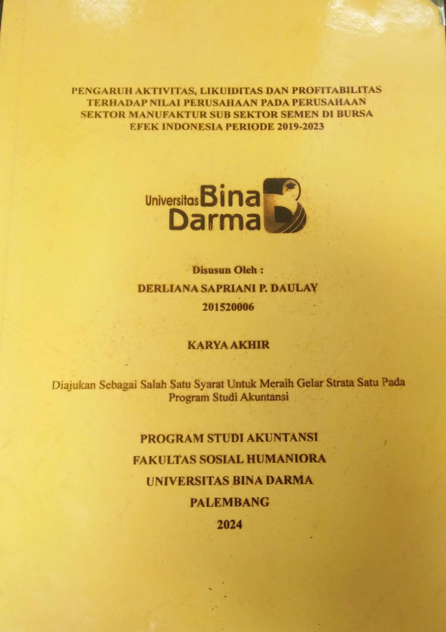 Cover PENGARUH AKTIVITAS, LIKUIDITAS DAN PROFITABILITAS TERHADAP NILAI PERUSAHAAN PADA PERUSAHAAN SEKTOR MANUFAKTUR SUB SEKTOR SEMEN DI BURSA EFEK INDONESIA PERIODE 2019-2023 / Derliana Sapriani P. Daulay