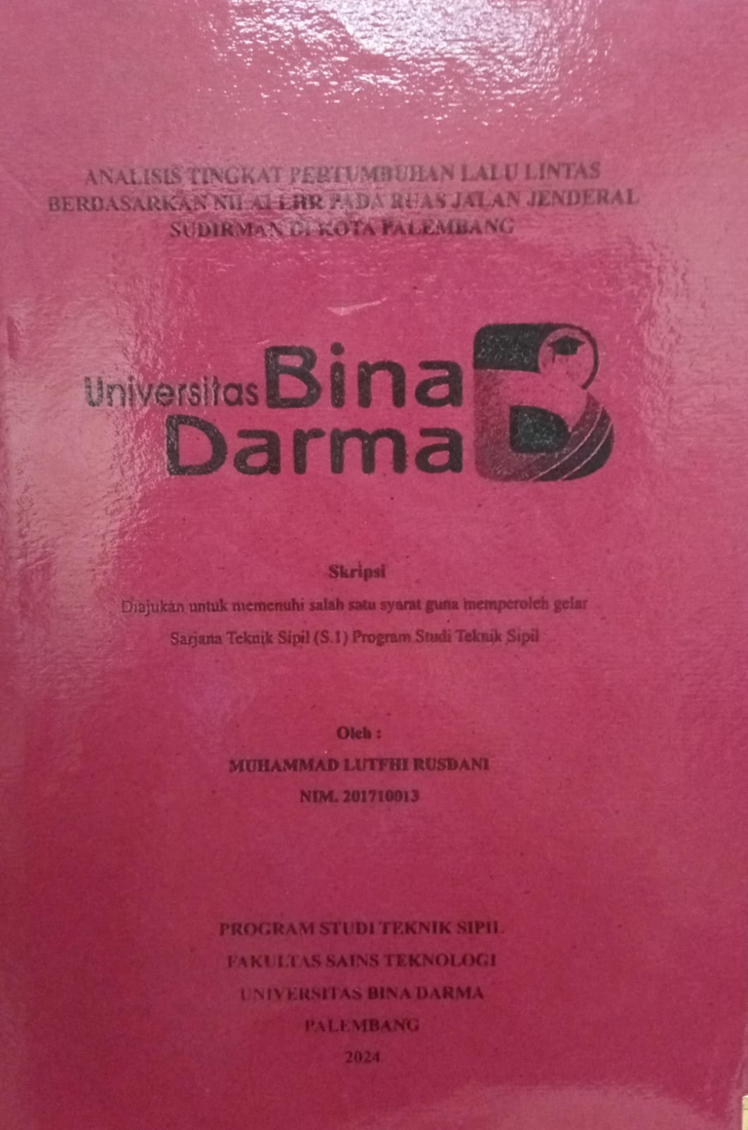 Cover ANALISIS TINGKAT PERTUMBUHAN LALU LINTAS BERDASARKAN NILAI LHR PADA RUAS JALAN JENDRAL SUDIRMAN DI KOTA PALEMBANG / Muhammad lutfhi rusdani 201710013