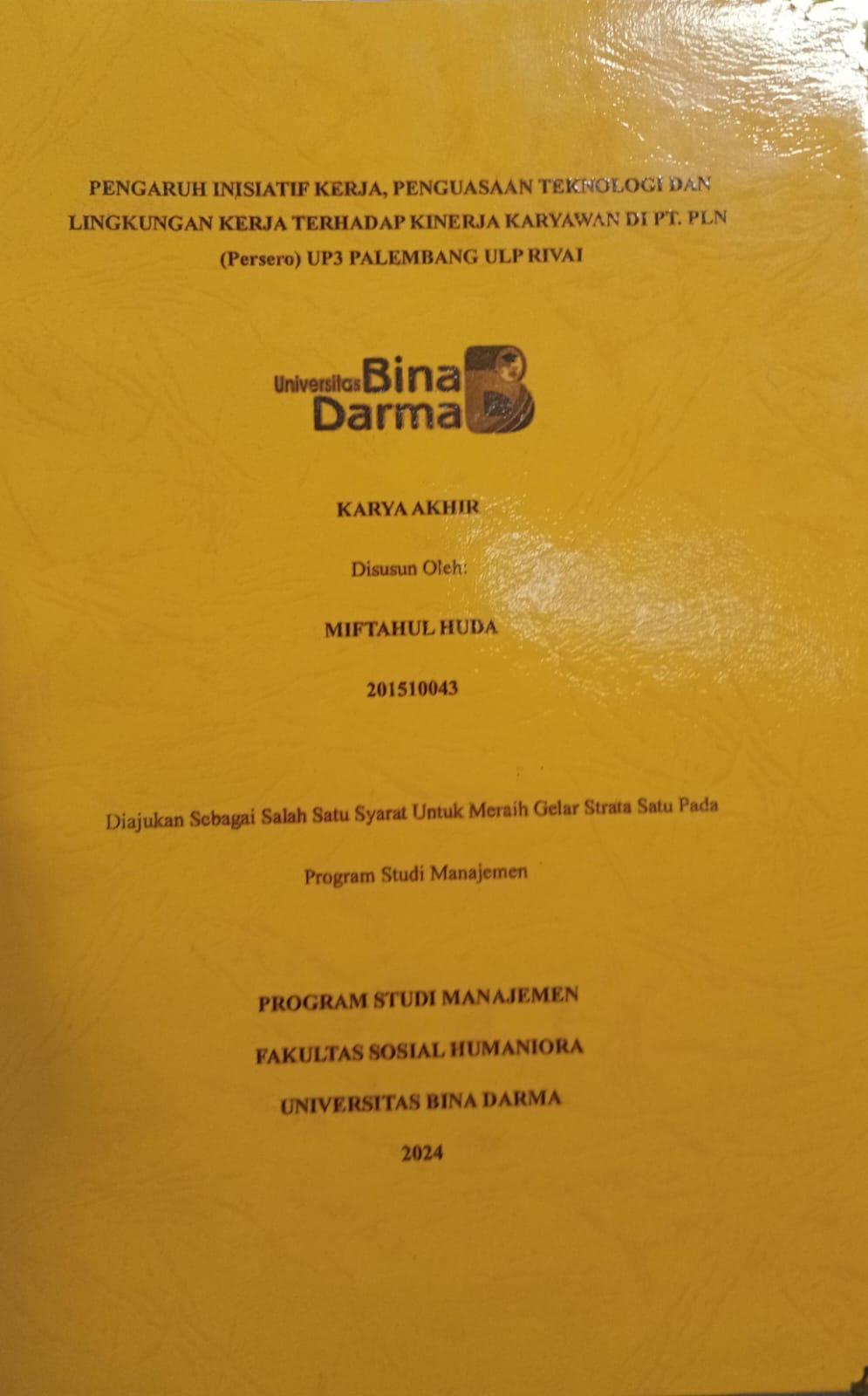 Cover PENGARUH INISIATIF KERJA PENGUASAAN TEKNOLOGI DAN LINGKUNGAN KERJA TERHADAP KINERJA KARYAWAN DI PT PLN (PERSERO) UP3 PALEMBANG ULP RIVAI / Miftahul Huda 201510043