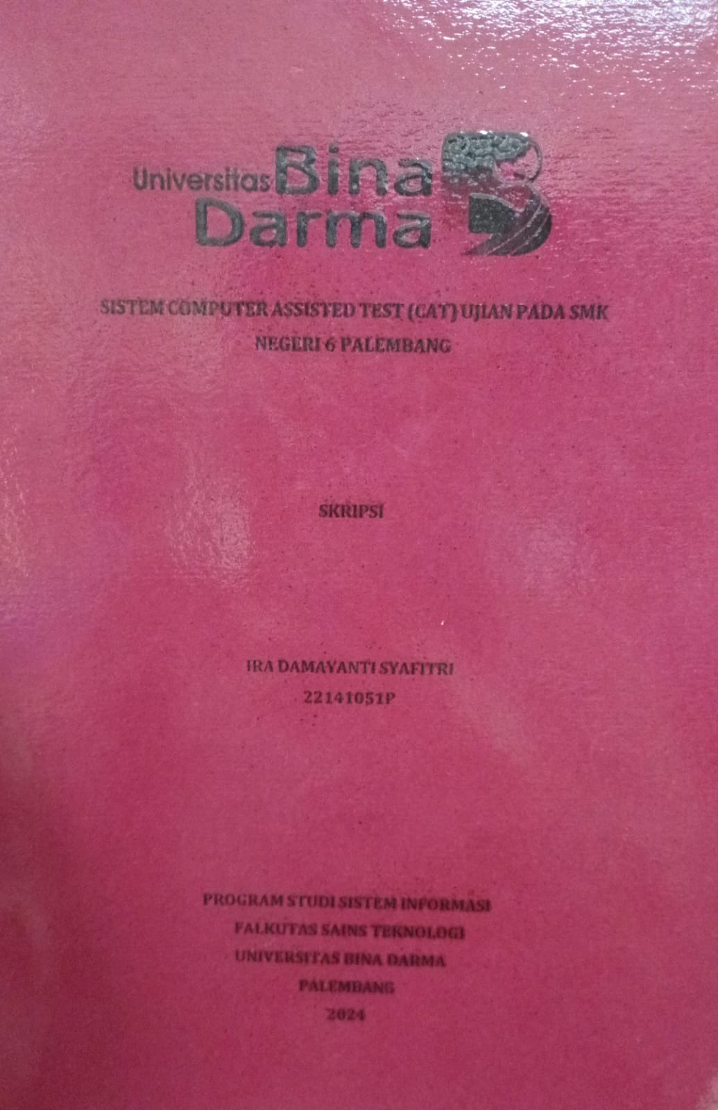 Cover SISTEM COMPUTER ASSISTED TEST (CAT) UJIAN PADA SMAK NEGERI 6 PALEMBANG / Ira Damayanti Syafitri 22141051P