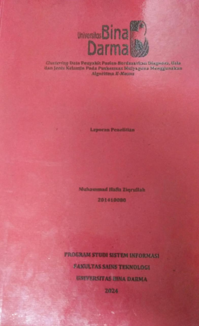 Cover CLUSTERING DATA PENYAKIT PASIEN BERDASARKAN ATRIBUT DIAGNOSA, USIA, DAN JENIS KELAMIN PADA PUSKESMAS MULYAGUNA MENGGUNAKAN ALGORITMA K-MEANS / Muhammad Hafiz Ziqrullah