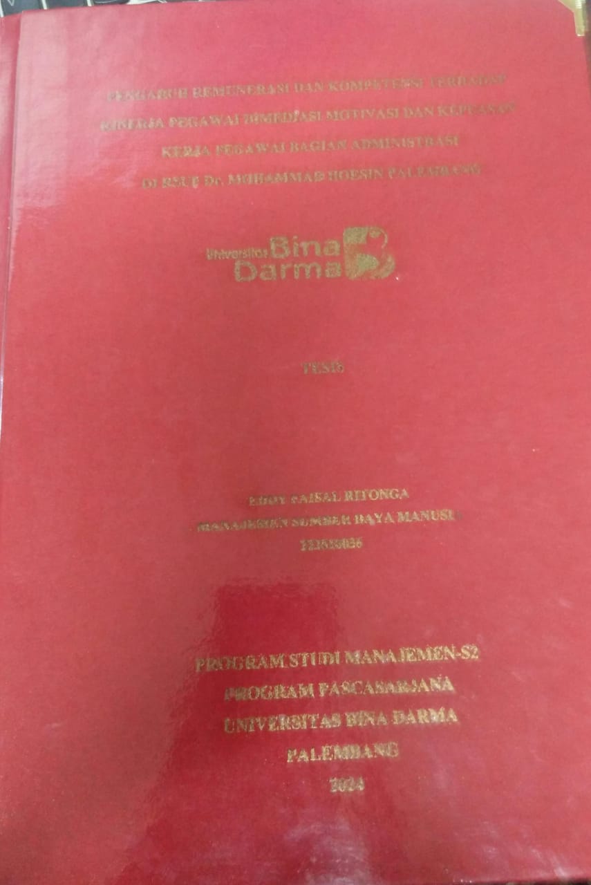 Cover PENGARUH REMUNERASI DAN KOMPETENSI TERHADAP KINERJA PEGAWAI DIMEDIASI MOTIVASI DAN KEPUASAN KERJA PEGAWAI BAGIAN ADMINISTRASI DI RSUP DR. MOHAMMAD HOESIN PALEMBANG / Eddy Faisal Ritonga